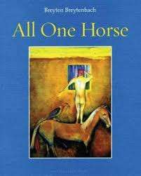 All One Horse - Breyten Breytenbach