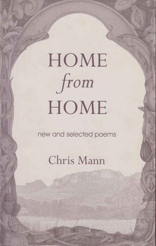 Home from Home new and selected poems - Chris Mann