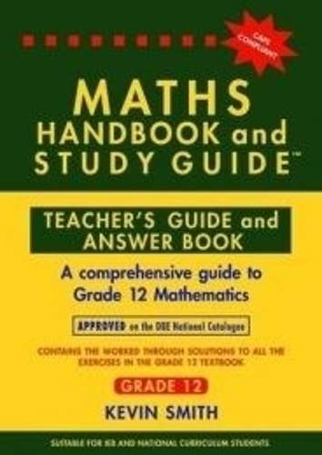 Maths handbook and study guide: Gr 12: Teachers guide - Kevin Smith