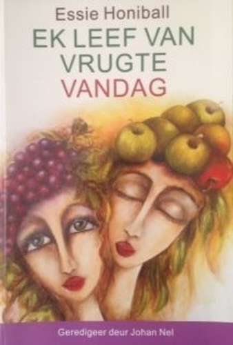 Ek Leef Van Vrugte - Vandag - Essie Honiball