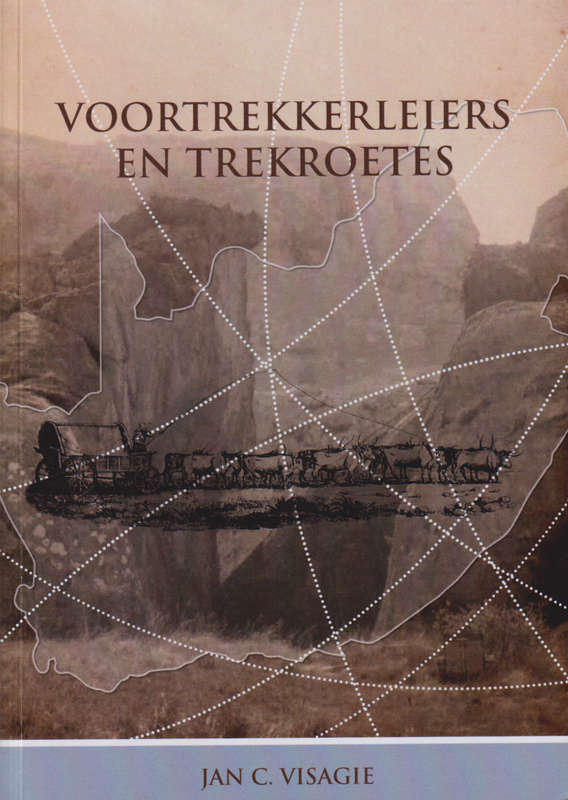 VOORTREKKERLEIERS EN TREKROETES - VISAGIE,J