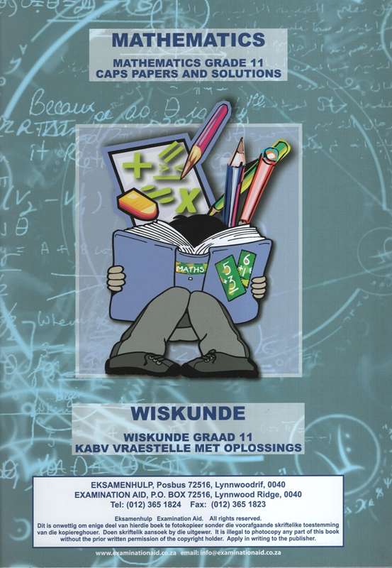 Mathematics CAPS / Wiskunde KABV: Gr 11: Papers with solutions/Vraes -