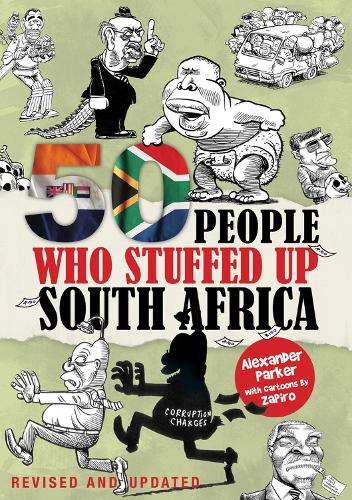 50 People Who Stuffed Up South Africa  - Alexander Parker