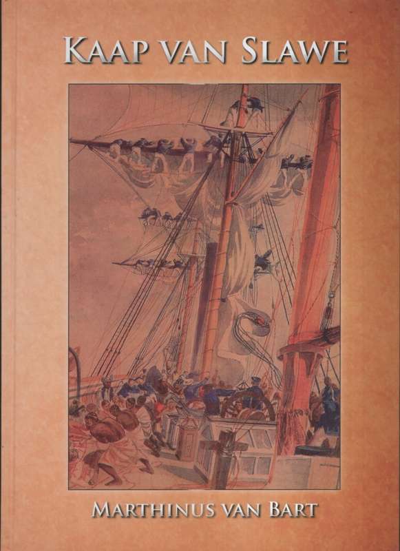 Kaap van Slawe. Die Britse slawebedryf van 1562 tot 1910: Met spesia - Van Bart, Martinus