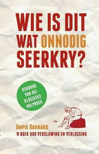 Wie is dit wat onnodig seerkry? - Ampie Barnard