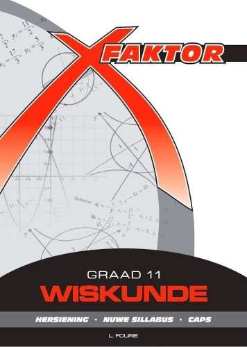 X FAKTOR WISKUNDE GR11 SG CAPS - X-FAKTORE