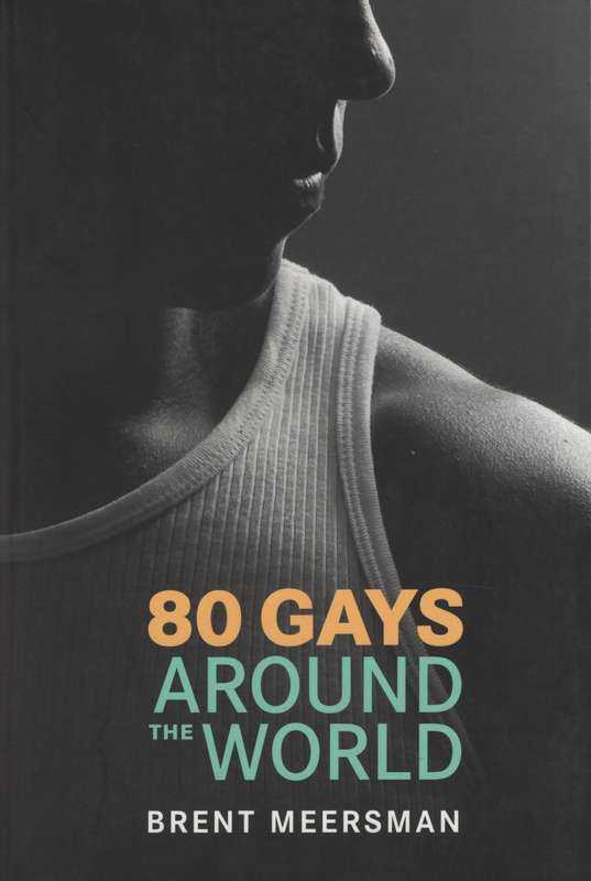 80 Gays Around the World - Meersman, Brent