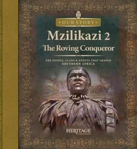 Mzilikazi: The roving conqueror: Book 2 - Craig Groenewald