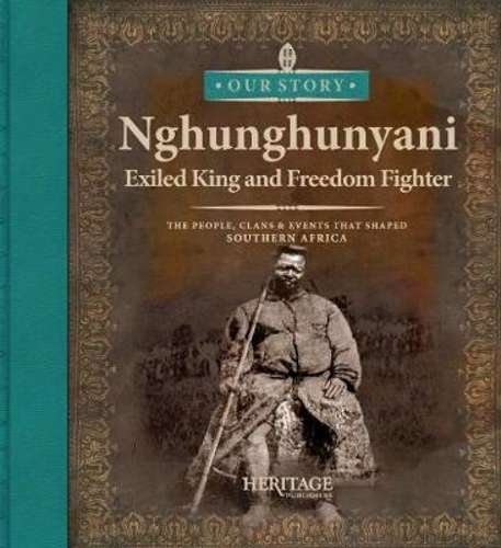 Nghunghunyani: Exiled King and freedom fighter - Peter Halala