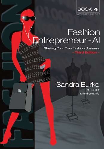 Fashion Entrepreneur - AI: Starting Your Own Fashion Business: 2023: - BURKE,S
