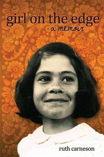 Girl on the Edge. A Memoir - Carneson, Ruth