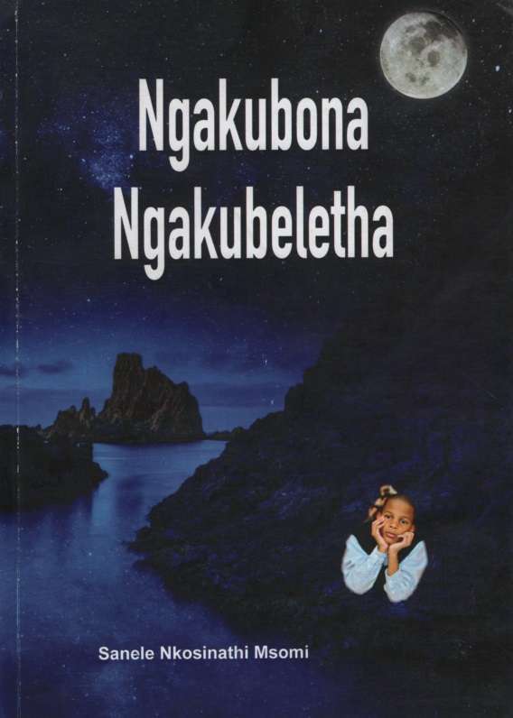 NGAKUBONA NGAKUBELETHA - MSOMI,S