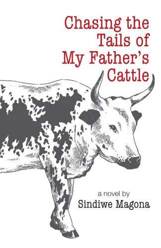 CHASING THE TAILS OF MY FATHERS CATTLE - MAGONA,S