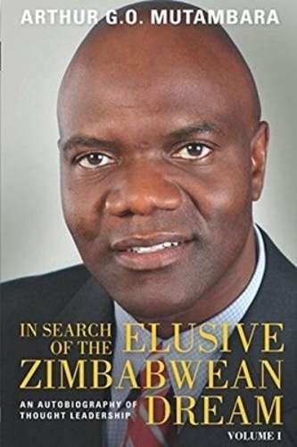 In search of the elusive Zimbabwean dream: Volume 1 - Prof. G.O. Mutambara