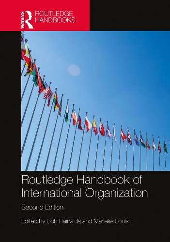 Routledge Handbook of International Organization - Bob Reinalda