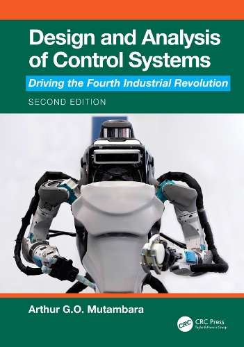 Design and Analysis of Control Systems: Driving the Fourth Industria - Arthur G.O. Mutambara