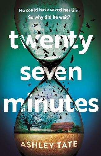 Twenty-Seven Minutes: An astonishing crime thriller debut with a sho - Ashley Tate