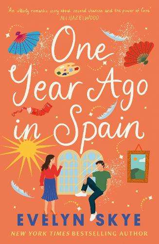 One Year Ago in Spain: A gorgeously sweeping high concept love story - Evelyn Skye