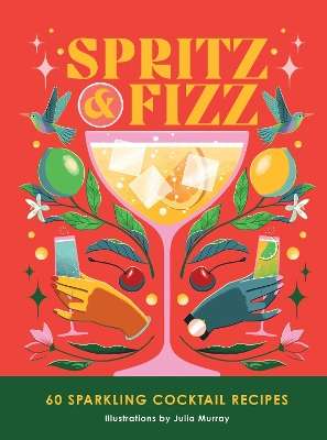 Spritz and Fizz: 60 cocktail recipes to pop the bubbles - Orange Hippo!