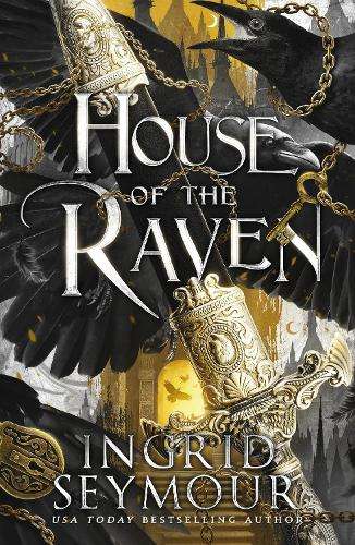 House of the Raven: A stunning new romantasy from the USA Today best - Ingrid Seymour