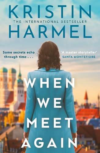 When we Meet Again: A sweeping and heart-breaking WW2 novel from a N - Kristin Harmel