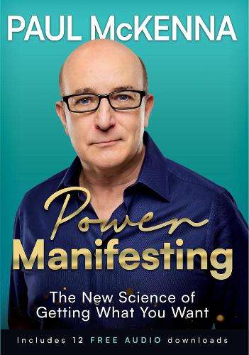 Power Manifesting: The New Science of Getting What You Want - Paul McKenna