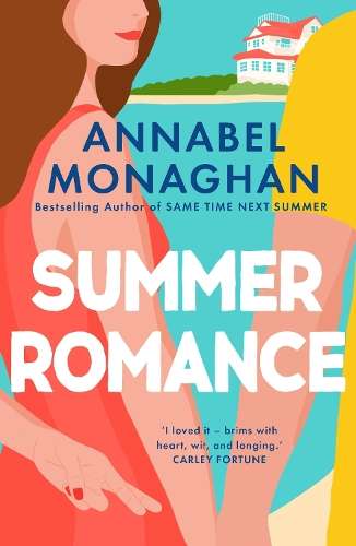 Summer Romance: the must-read love story that will steal your heart  - Annabel Monaghan