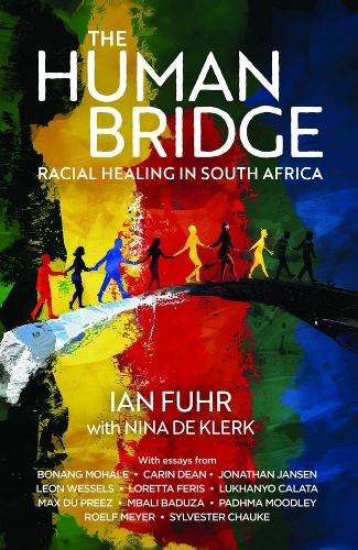 Human Bridge, The: Racial Healing in South Africa - Ian Fuhr