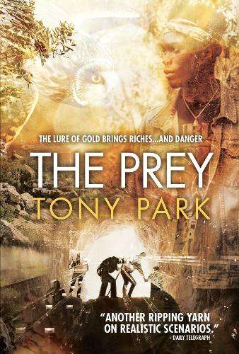 Prey, The: The Lure of Gold Brings Richesâ¦and Danger - Park. Tony Park. Tony