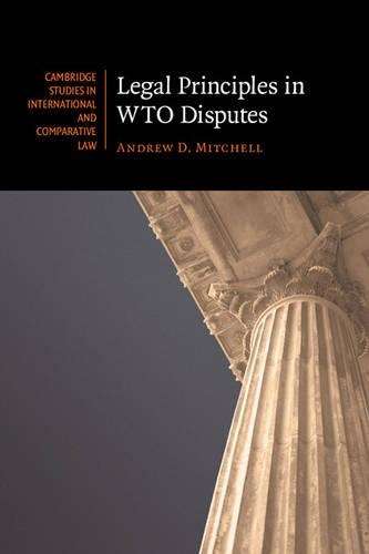 Cambridge Studies in International and Comparative Law: Legal Princi - Andrew D. Mitchell