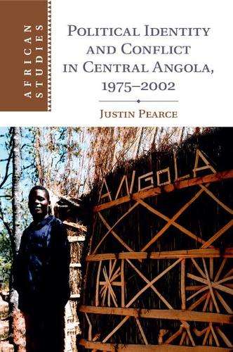 African Studies: Political Identity and Conflict in Central Angola 1 - Justin Pearce