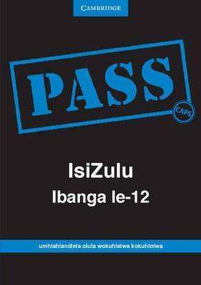 Pass isiZulu ibanga: Gr 12: Examination guide - CAMBRIDGE