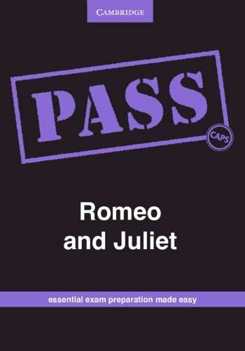 CAPS PASS Exam Guides: PASS Romeo and Juliet Grade 12 - Clive John Jordaan