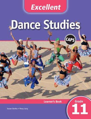 CAPS Dance Studies: Excellent Dance Studies Learner's Book Grade 11 - Susan Botha