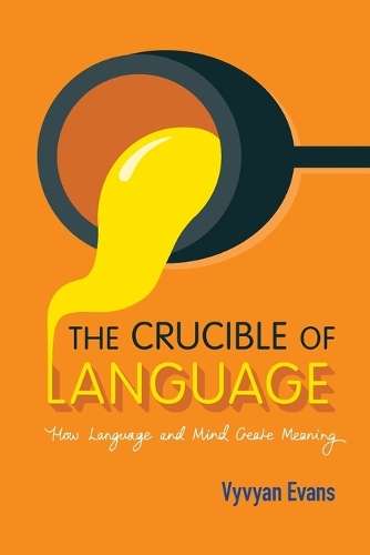 The Crucible of Language - Vyvyan Evans