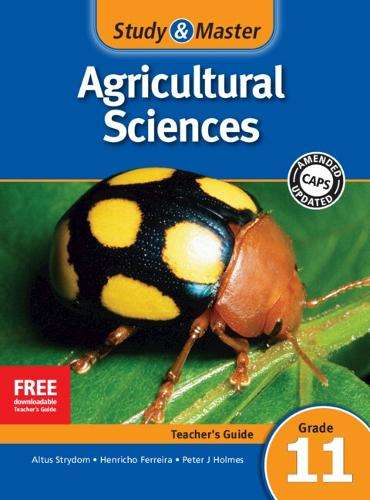Study and Master Agricultural Sciences Grade 11 CAPS Teacher's File - Altus Strydom