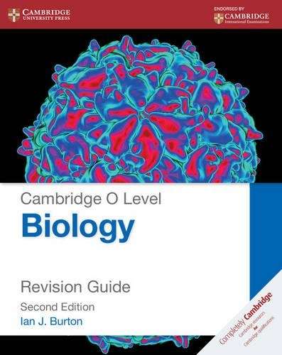 Cambridge O Level Biology Revision Guide - Ian J. Burton