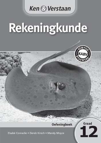 CAPS Accounting: Ken & Verstaan Rekeningkunde Oefeningboek Graad 12 - Elsabe Conradie