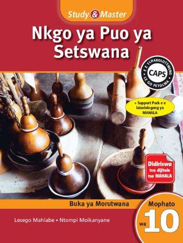 Study & Master Nkgo ya Puo ya Setswana Buka ya Moithuti Mophato wa 1 - SETSWANA-GR10