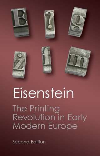 Canto Classics: The Printing Revolution in Early Modern Europe - Elizabeth L. Eisenstein