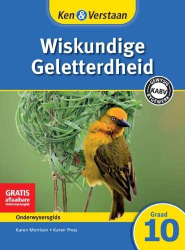 Ken & Verstaan Wiskundige Geletterdheid Onderwysersgids Graad 10 Ond - MATHSLIT-GR10