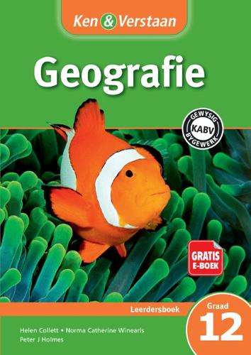 CAPS Geography: Ken & Verstaan Geografie Leerdersboek Graad 12 - Helen Collett