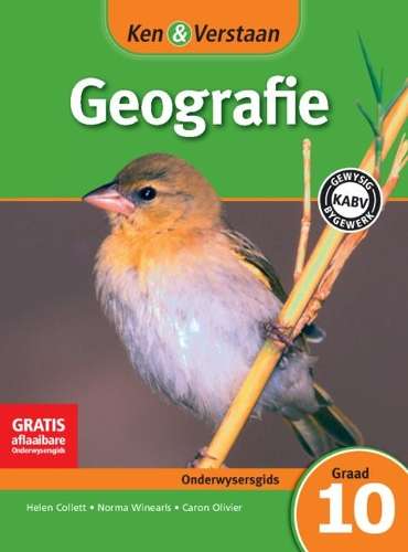 CAPS Geography: Ken & Verstaan Geografie Onderwysersgids Graad 10 - Helen Collett