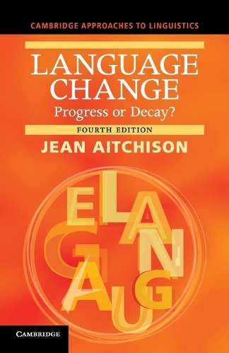 Cambridge Approaches to Linguistics: Language Change: Progress or De - Jean Aitchison