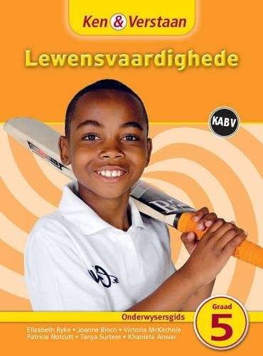 Ken & verstaan lewensvaardighede: Gr 5: Onderwysersgids - LS-GR5