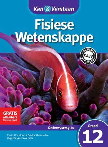 CAPS Physical Sciences: Ken & Verstaan Fisiese Wetenskappe Onderwyse - Karin H. Kelder