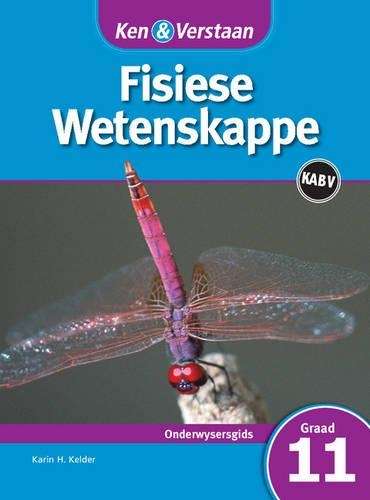 Ken & verstaan fisiese wetenskappe: Gr 11: Onderwysersleer - Karin H. Kelder