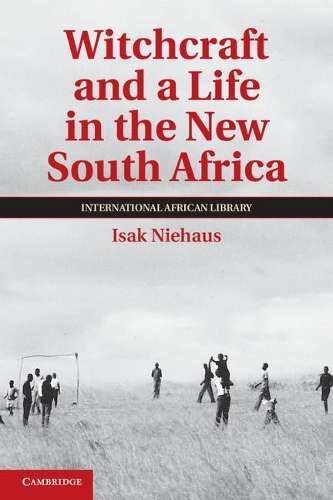 The International African Library: Witchcraft and a Life in the New  - Isak Niehaus