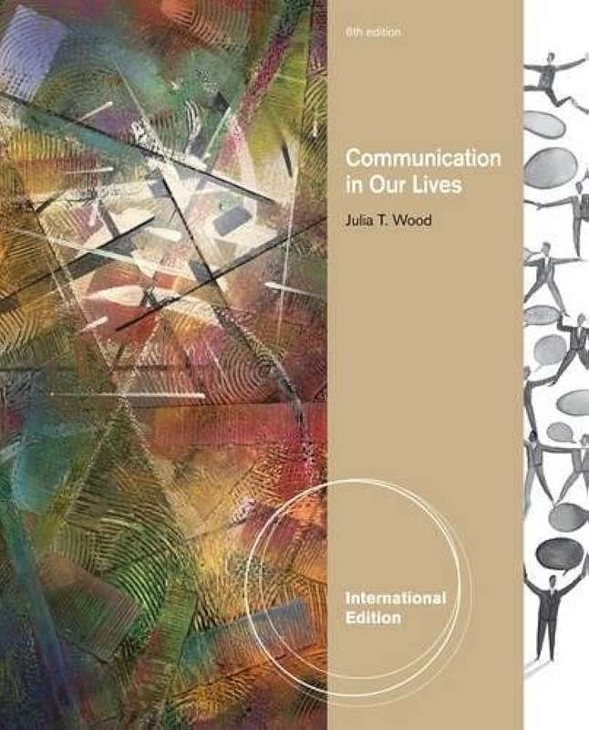 Communication in Our Lives International Edition - Julia Wood
