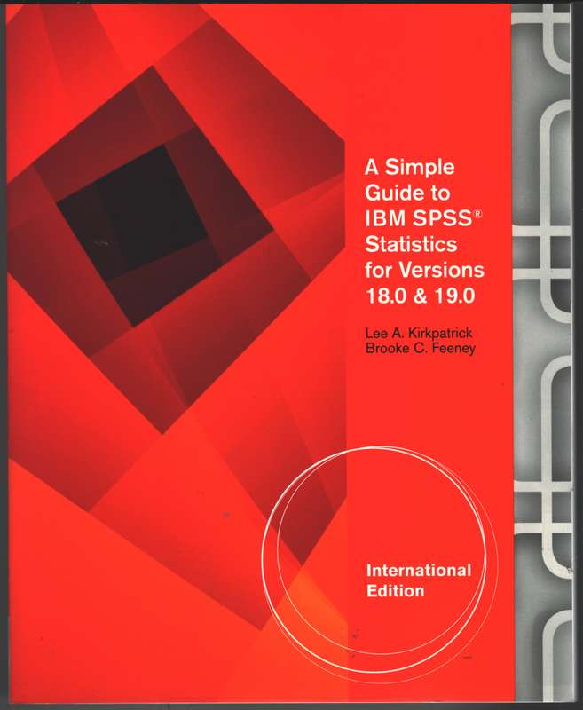 A Simple Guide to SPSS (R) for Version 18.0 and 19.0 International E - Lee A. Kirkpatrick